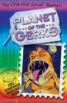 Charlie Small: Planet of the Gerks - Book #9 of the Charlie Small Journal