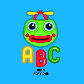Paperback ABC with Baby Phil: Easy and fun way to learn the alphabet. Book