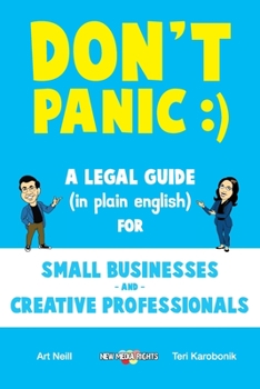 Paperback Don't Panic: A Legal Guide (in plain english) for Small Businesses & Creative Professionals (2nd Edition - 2017) Book