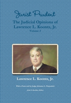 Hardcover Jurist Prudent -- The Judicial Opinions of Lawrence L. Koontz, Jr., Volume 3 Book