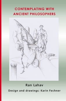 Paperback Contemplating with Ancient Philosophers: A "Deep Philosophy" approach to thinkers of the past Book