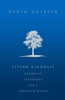 Paperback Living Kindness: Buddhist Teachings for a Troubled World Book
