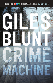Crime Machine - Book #5 of the John Cardinal and Lise Delorme Mystery