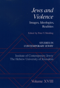 Hardcover Studies in Contemporary Jewry: Volume XVIII: Jews and Violence: Images. Ideologies, Realities Book