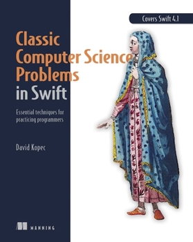 Paperback Classic Computer Science Problems in Swift: Essential Techniques for Practicing Programmers Book