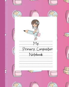 Paperback My Primary Composition Notebook: Story Paper Book Half Blank Half Ruled for Drawing and Practice Writing - Anime Girl Writer Book