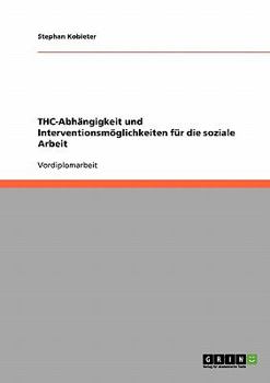 Paperback THC-Abhängigkeit und Interventionsmöglichkeiten für die soziale Arbeit [German] Book