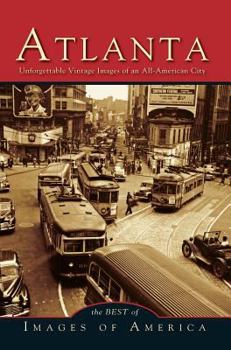 Atlanta: Unforgettable Vintage Images of an All-American City - Book  of the Images of America