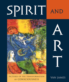 Paperback Spirit and Art: Pictures of the Transformation of Consciousness Book