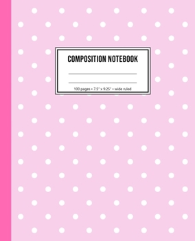 Composition Notebook: Pink Polka Dot Notebook For Girls