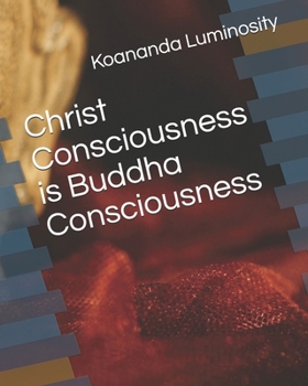 Paperback Christ Consciousness is Buddha Consciousness Book