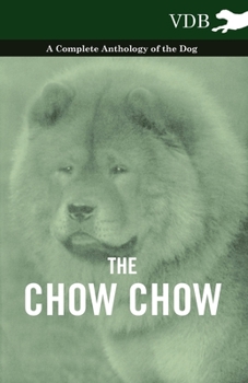 Hardcover The Chow Chow - A Complete Anthology of the Dog - Book