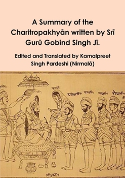 Paperback A Summary of the Charitropakhy&#257;n written by Sr&#299; Gur&#363; Gobind Singh J&#299;. Book