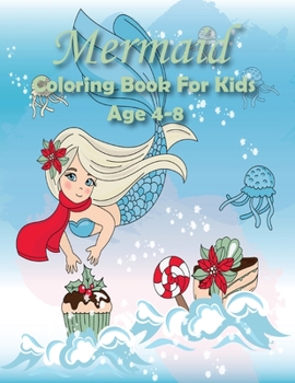 Mermaid Coloring Book For Kids Age 4-8: 40 Cute, Unique, & Imaging Mermaid to color for celebrating Thanksgiving, Christmas & New Year 2021