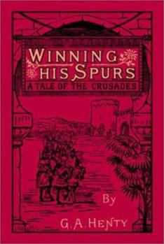 Winning His Spurs: A Tale of the Crusades