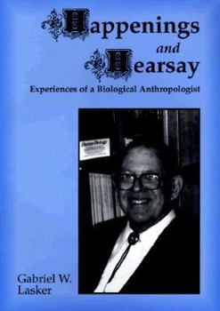 Hardcover Happenings and Hearsay: Experiences of a Biological Anthropologist Book