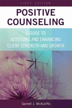 Paperback Positive Counseling: A Guide to Assessing and Enhancing Client Strength and Growth Book