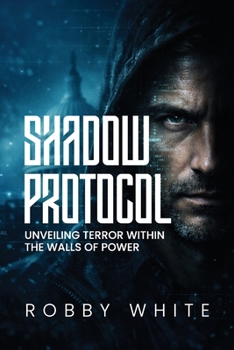 Paperback Shadow Protocol: Unveiling Terror Within the Walls of Power Book