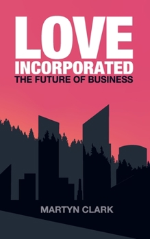 Paperback Love Incorporated: The Future of Business Book