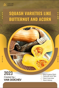 Squash varieties like butternut and acorn: Guide and overview