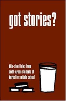 Paperback Got Stories?: Bite-sized Tales from Sixth-grade Students of Berkshire Middle School Book