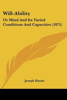 Paperback Will-Ability: Or Mind And Its Varied Conditions And Capacities (1875) Book