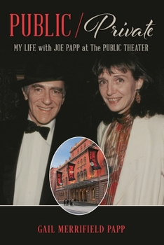 Hardcover Public/Private: My Life with Joe Papp at the Public Theater Book