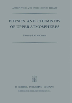 Hardcover Physics and Chemistry of Upper Atmosphere: Proceedings of a Symposium Organized by the Summer Advanced Study Institute, Held at the University of Orlé Book