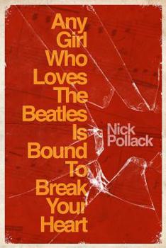 Paperback Any Girl Who Loves The Beatles Is Bound To Break Your Heart Book