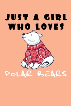 Just A Girl Who Loves Bears: A Nice Gift Idea For Penguin Lovers Boy Girl Funny Birthday Gifts Journal Lined Notebook 6x9 120 Pages