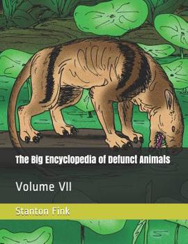 Paperback The Big Encyclopedia of Defunct Animals: Volume VII Book