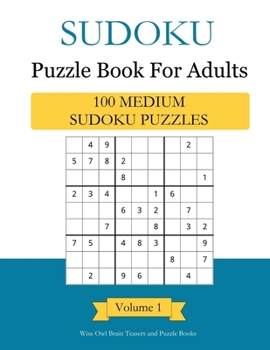 Paperback Sudoku Puzzle Book For Adults: 100 Medium Sudoku Puzzles, Wise Owl Brain Teasers and Puzzle Books Book