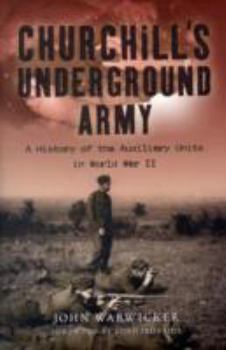 Hardcover Churchill's Underground Army: A History of the Auxillary Units in World War II Book