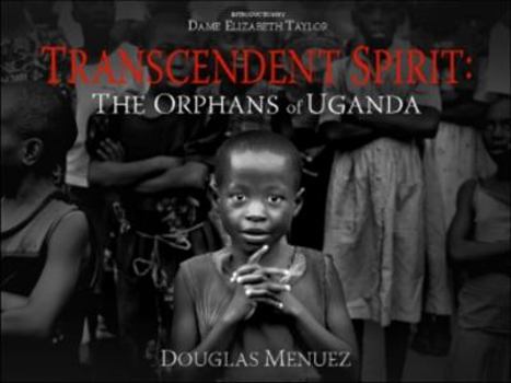 Hardcover Transcendent Spirit: The Orphans of Uganda Book