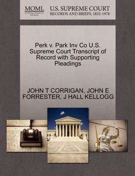 Paperback Perk V. Park Inv Co U.S. Supreme Court Transcript of Record with Supporting Pleadings Book