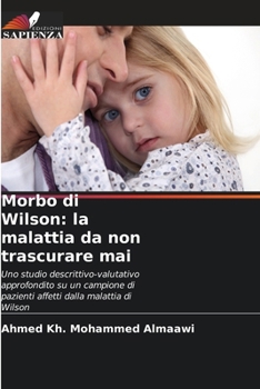 Morbo di Wilson: la malattia da non trascurare mai (Italian Edition)