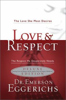 Paperback Love & Respect: The Love She Most Desires - The Respect He Desperately Needs Book