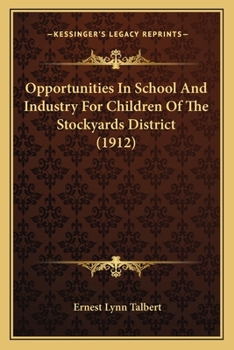 Paperback Opportunities In School And Industry For Children Of The Stockyards District (1912) Book