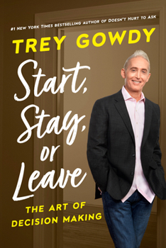 Hardcover Start, Stay, or Leave: The Art of Decision Making Book