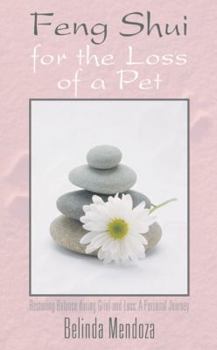 Paperback Feng Shui for the Loss of a Pet: Restoring Balance During Grief and Loss: A Personal Journey Book