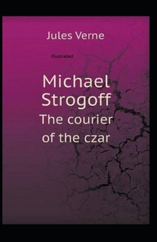Paperback Michael Strogoff, or The Courier of the Czar Illustrated Book