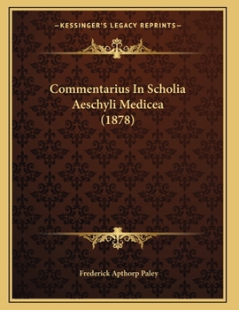 Paperback Commentarius In Scholia Aeschyli Medicea (1878) [Latin] Book