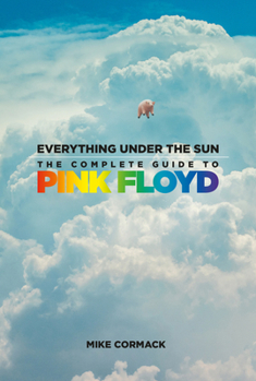 Hardcover Everything Under the Sun: The Complete Guide to Pink Floyd Book