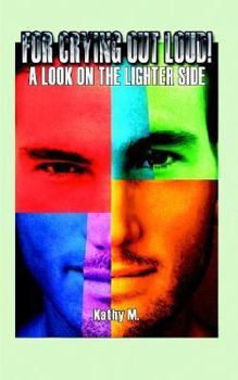 Paperback For Crying Out Loud!: A Look on the Lighter Side Book