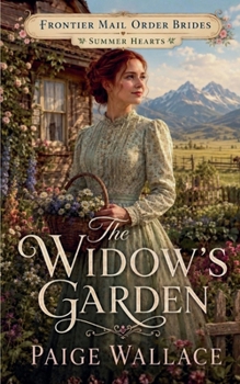 The Widow's Garden (Frontier Mail Order Brides - Summer Hearts)