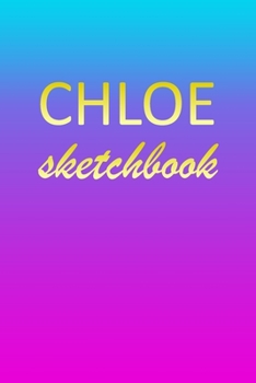 Paperback Chloe: Sketchbook - Blank Imaginative Sketch Book Paper - Pink Blue Gold Custom Letter C Personalized Cover - Teach & Practic Book