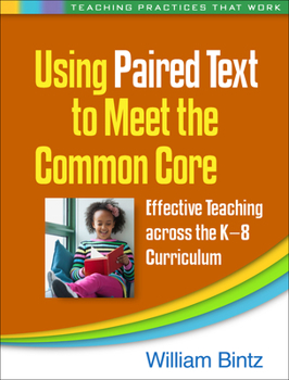 Paperback Using Paired Text to Meet the Common Core: Effective Teaching Across the K-8 Curriculum Book