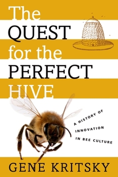 Hardcover The Quest for the Perfect Hive: A History of Innovation in Bee Culture Book