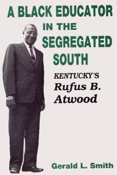 Hardcover A Black Educator in the Segregated South: Kentucky's Rufus B. Atwood Book