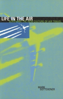 Paperback Life in the Air: Surviving the New Culture of Air Travel Book